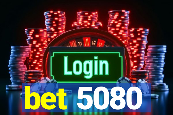 bet 5080